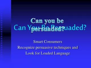 Can You Be Persuaded?