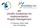 WF (Draft) Guidelines for implementation Project Management - slide 1