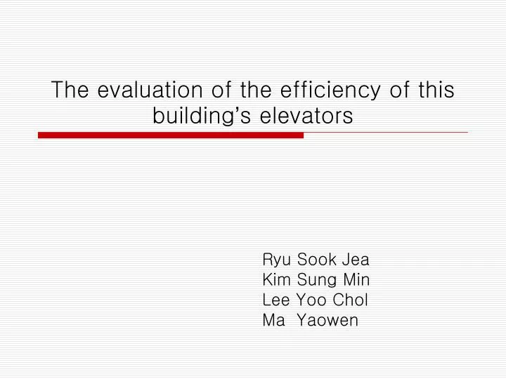 the evaluation of the efficiency of this building s elevators
