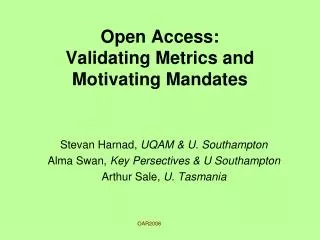 Open Access: Validating Metrics and Motivating Mandates