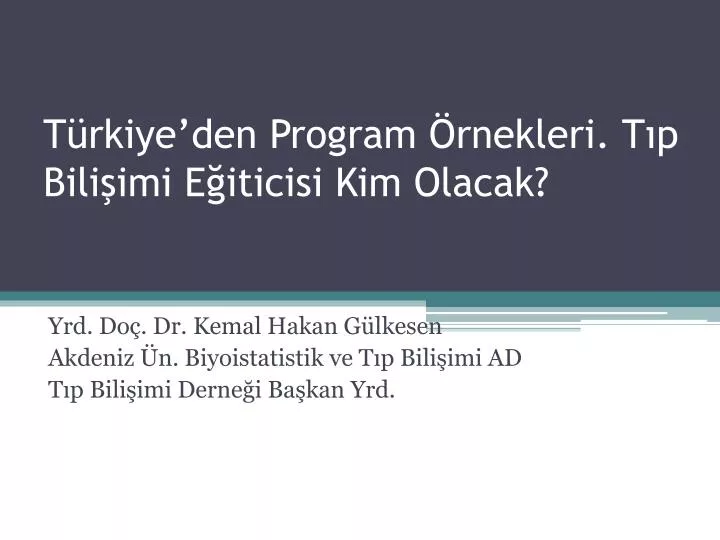 t rkiye den program rnekleri t p bili imi e iticisi kim olacak