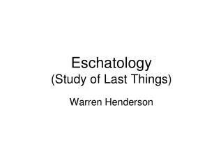 Eschatology (Study of Last Things)