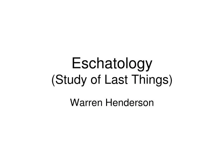 eschatology study of last things