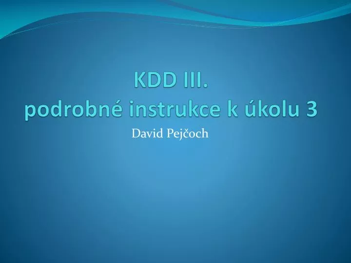 kdd iii podrobn instrukce k kolu 3