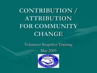 CONTRIBUTION / ATTRIBUTION FOR COMMUNITY CHANGE