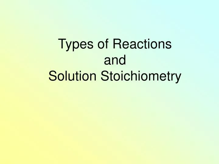 types of reactions and solution stoichiometry