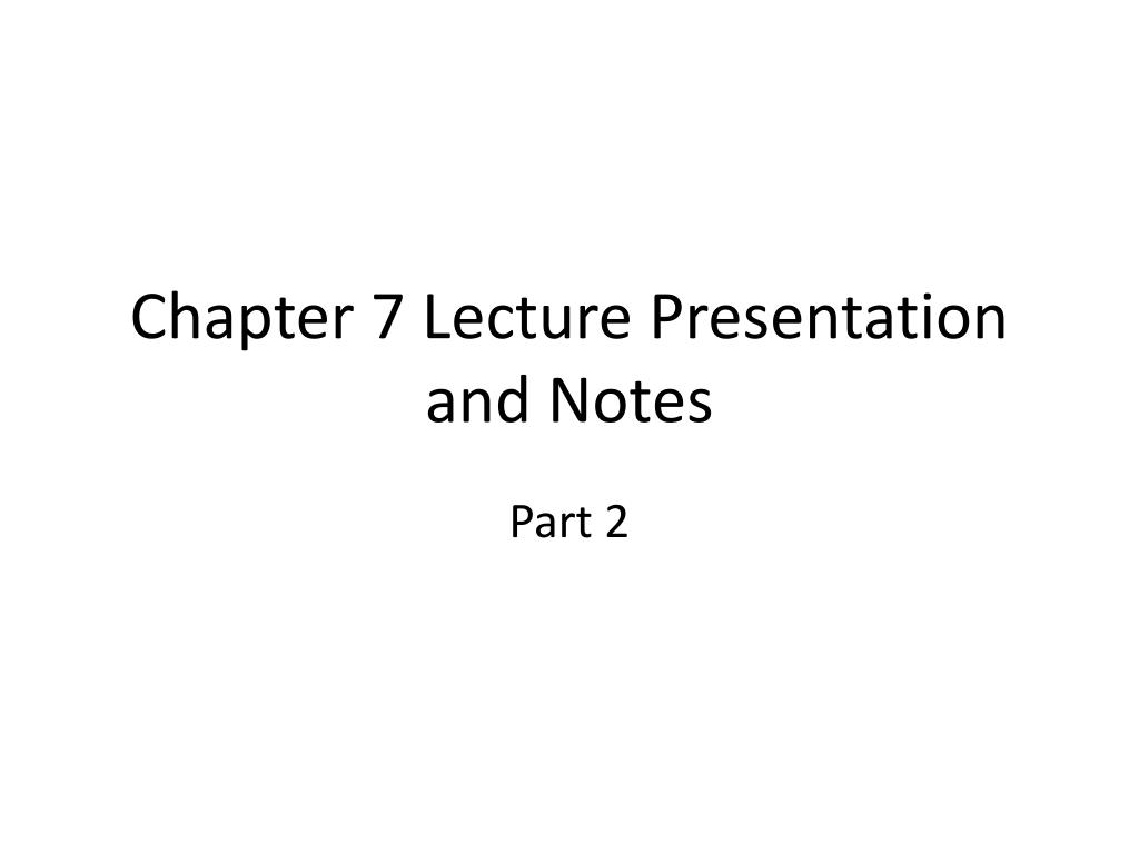 PPT - Chapter 7 Lecture Presentation and Notes PowerPoint Presentation ...