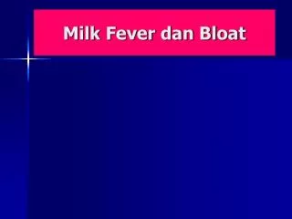 milk fever dan bloat