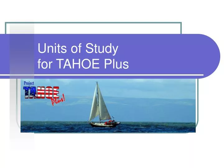 units of study for tahoe plus