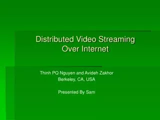 Distributed Video Streaming Over Internet