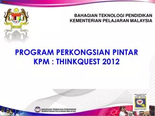 PROGRAM PERKONGSIAN PINTAR KPM : THINKQUEST 2012