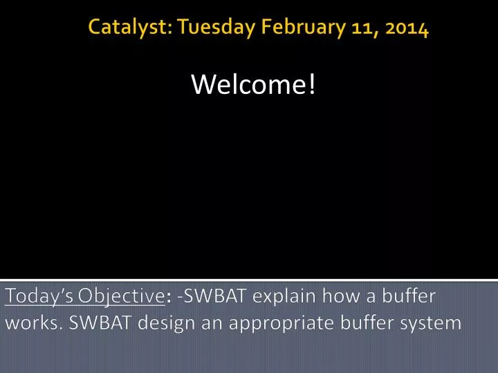 today s objective swbat explain how a buffer works swbat design an appropriate buffer system