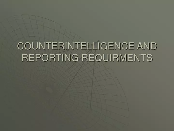 counterintelligence and reporting requirments