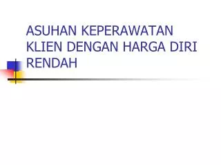 asuhan keperawatan klien dengan harga diri rendah