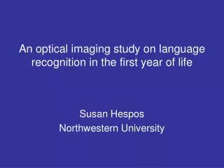 An optical imaging study on language recognition in the first year of life