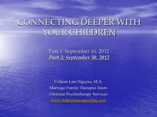 CONNECTING DEEPER WITH YOUR CHILDREN Part 1: September 16, 2012 Part 2: September 30, 2012