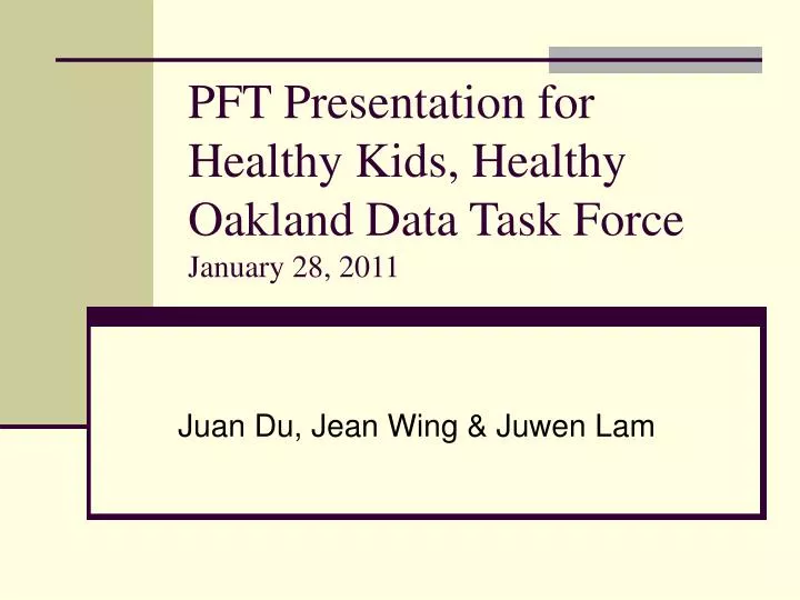 pft presentation for healthy kids healthy oakland data task force january 28 2011
