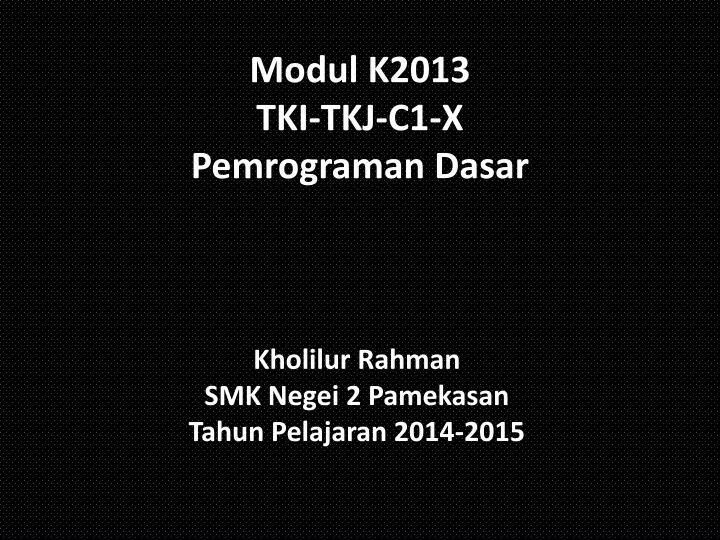 modul k2013 tki tkj c 1 x pemrograman dasar