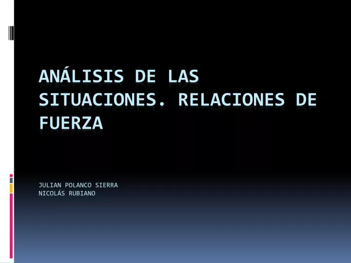 an lisis de las situaciones relaciones de fuerza julian polanco sierra nicol s rubiano