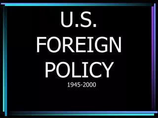 U.S. FOREIGN POLICY
