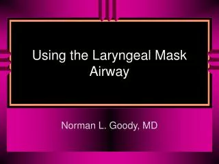 Using the Laryngeal Mask Airway
