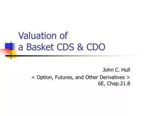 Valuation of a Basket CDS &amp; CDO