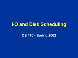 I/O and Disk Scheduling