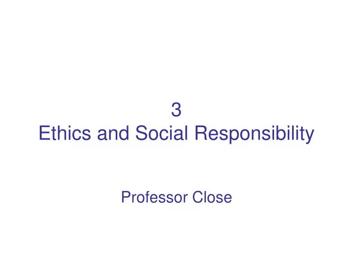 3 ethics and social responsibility
