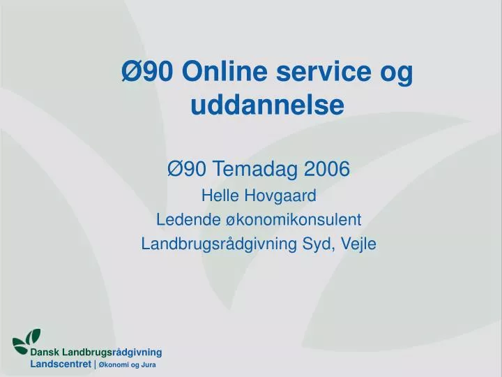 90 online service og uddannelse