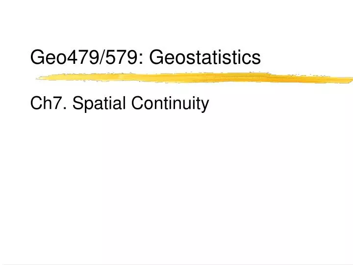 geo479 579 geostatistics ch7 spatial continuity