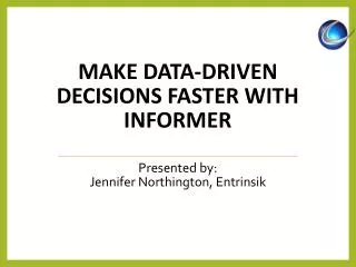 Make Data-Driven Decisions Faster with Informer