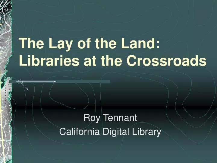 the lay of the land libraries at the crossroads