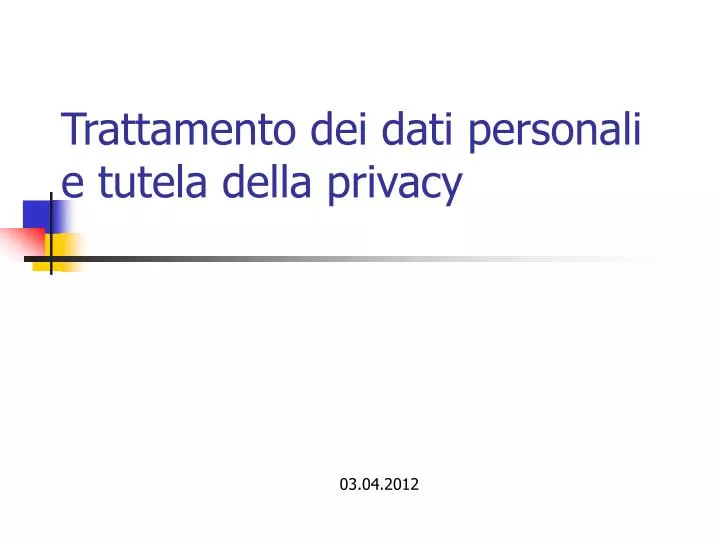 trattamento dei dati personali e tutela della privacy