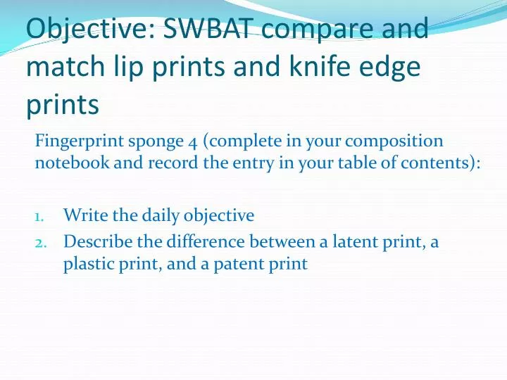 objective swbat compare and match lip prints and knife edge prints