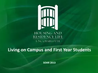 living on campus and first year students soar 2013
