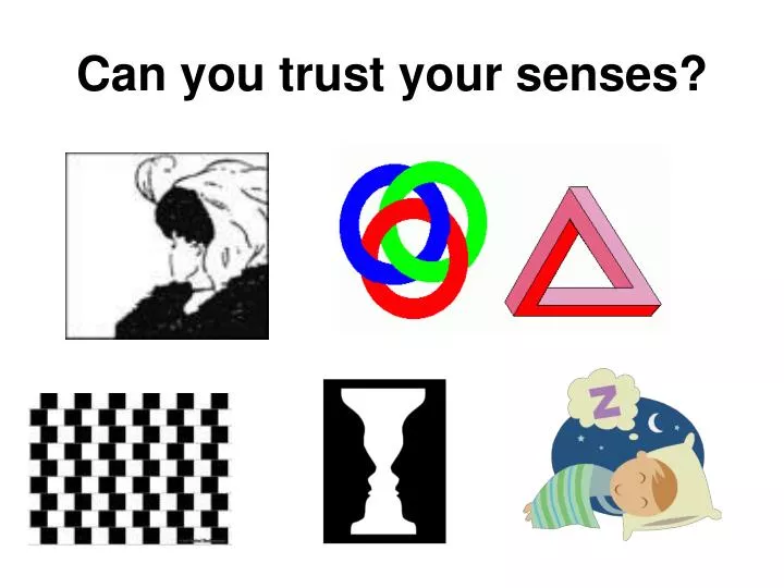 can you trust your senses