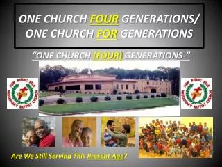 ONE CHURCH FOUR GENERATIONS/ ONE CHURCH FOR GENERATIONS