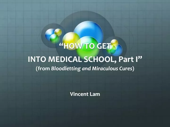 how to get into medical school part i from bloodletting and miraculous cures