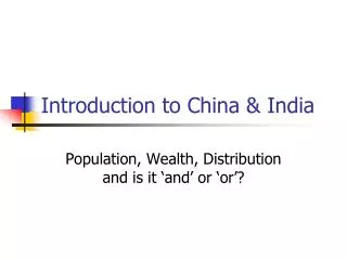 Introduction to China &amp; India