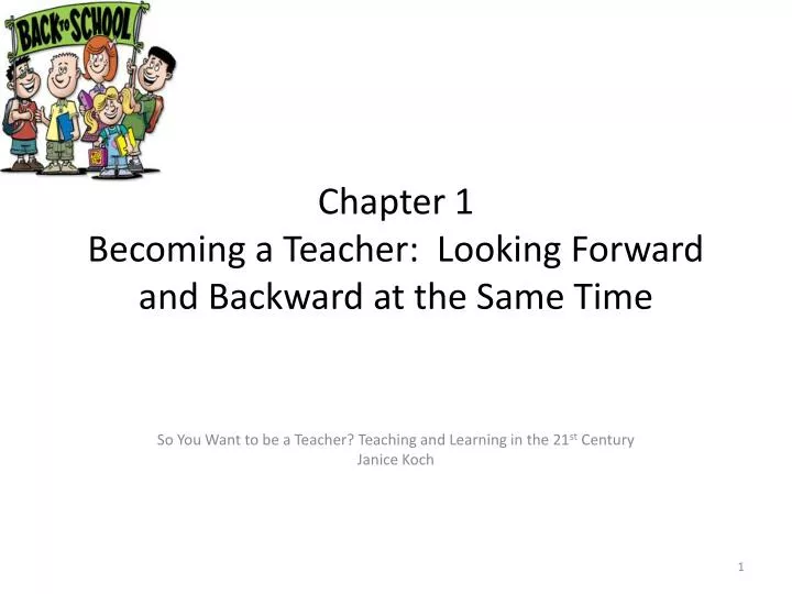 chapter 1 becoming a teacher looking forward and backward at the same time