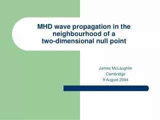 MHD wave propagation in the neighbourhood of a two-dimensional null point