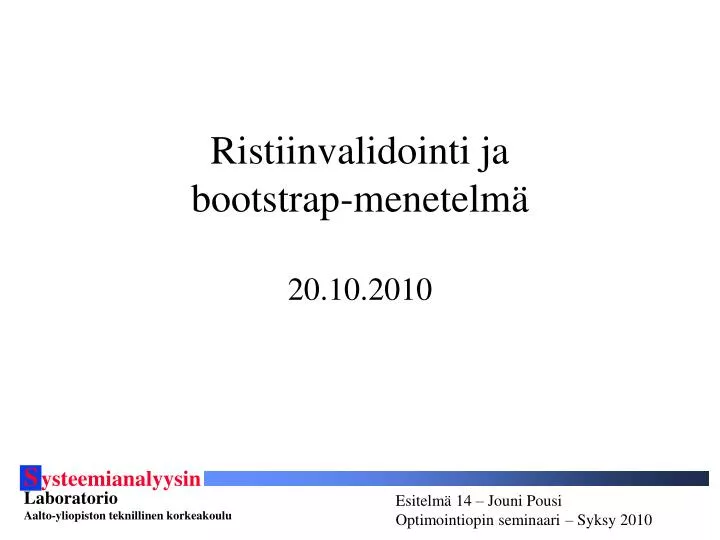 ristiinvalidointi ja bootstrap menetelm 20 10 2010