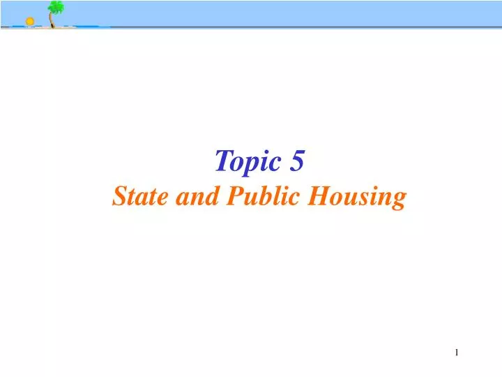 topic 5 state and public housing