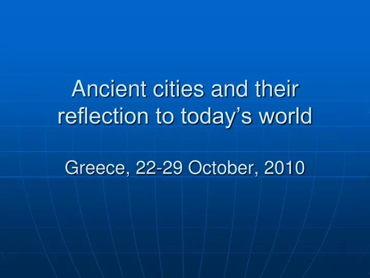 ancient cities and their reflection to today s world greece 22 29 october 2010