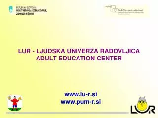 LUR - LJUDSKA UNIVERZA RADOVLJICA ADULT EDUCATION CENTER