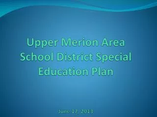 Upper Merion Area School District Special Education Plan June 17, 2013