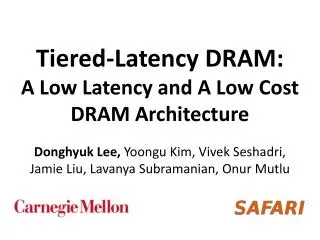 Tiered-Latency DRAM: A Low Latency and A Low Cost DRAM Architecture