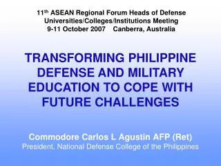 Commodore Carlos L Agustin AFP (Ret) President, National Defense College of the Philippines