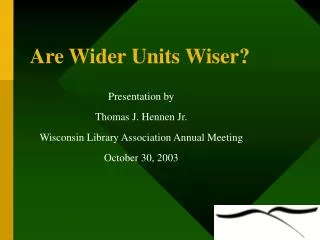 Are Wider Units Wiser?