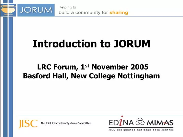 introduction to jorum lrc forum 1 st november 2005 basford hall new college nottingham